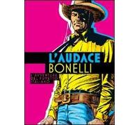 L' audace Bonelli. L'avventura del fumetto italiano