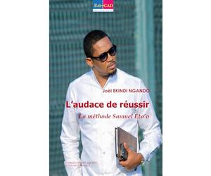 L’audace de réussir: La méthode Samuel Eto’o