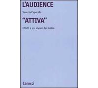 L' audience «attiva». Effetti e usi sociali dei media