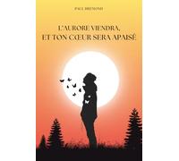 L’AURORE VIENDRA, ET TON CŒUR SERA APAISÉ: Quand la douleur pousse à fuir, mais la vie invite à renaître