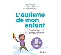L' autisme de mon enfant: Du diagnostic à l'accompagnement