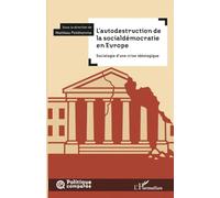 L’autodestruction de la socialdémocratie en Europe: Sociologie d’une crise idéologique