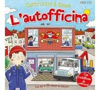 L' autofficina. Costruisci & gioca. Ediz. a colori