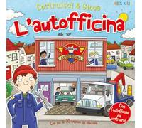 L' autofficina. Costruisci & gioca. Ediz. a colori