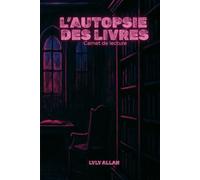 L’Autopsie des Livres: Carnet de lecture