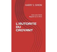 L’AUTORITE DU CROYANT: Assis avec Christ Régnant sur la Terre