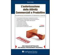 L' autorizzazione delle attività produttive. Procedimenti per la localizzazione, la realizzazione e l'esercizio