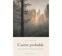 L’autre probable: Petit essai sur le courage de regarder