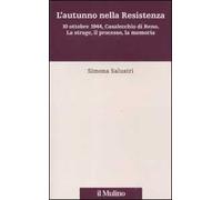 L' autunno nella Resistenza. 10 ottobre 1944, Casalecchio di Reno. La strage, il processo, la memoria
