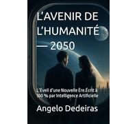L’AVENIR DE L’HUMANITÉ - 2050: L’Éveil d’une Nouvelle Ère
