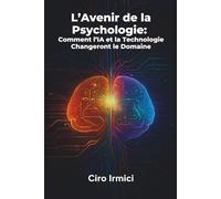 L’Avenir de la Psychologie : Comment l’IA et la Technologie Changeront le Domaine