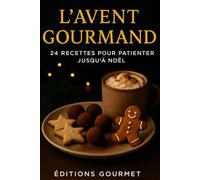 L’Avent Gourmand: 24 recettes pour patienter jusqu’à Noël