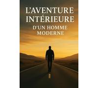 L’aventure intérieure d’un homme moderne