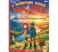 L' Aventure Suisse avec Mia & Alex - Colouring and Activity Book: Discover 5 Swiss Cities - Bilingual French & English