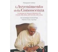 L' avvenimento della conoscenza. Un itinerario tra i discorsi di Benedetto XVI al mondo della cultura, dell'università, della scienza