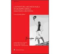L' avventura archeologica di Giuseppe Gerola dall'Egeo a Ravenna