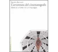 L' avventura del cinematografo. Storia di un'arte e di un linguaggio. Ediz. illustrata