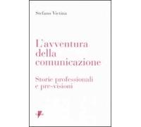 L' avventura della comunicazione. Storie professionali e pre-visioni