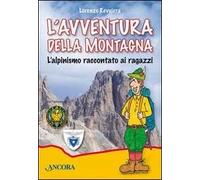 L' avventura della montagna. L'alpinismo raccontato ai ragazzi