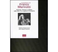 L' avventura di Franco Marinotti. Impresa, finanza e politica nella vita di un capitano d'industria