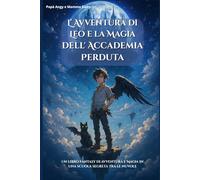 L‘Avventura di Leo e la Magia dell’Accademia Perduta: Un libro Fantasy di avventura e Magia in una scuola segreta tra le nuvole