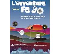 L' avventura fa 90. I luoghi segreti a due passi da Roma erano finiti?
