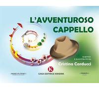 L' avventuroso cappello. Ediz. illustrata
