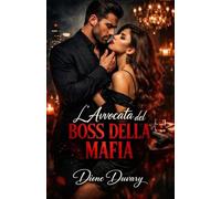 L’Avvocata del Boss della Mafia: Un dark mafia romance di potere, ossessione e di un boss criminale che non lascia mai andare ciò che è suo