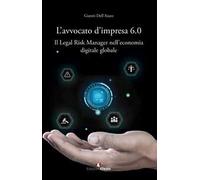 L’avvocato d’impresa 6.0. Il legal risk manager nell’economia digitale globale