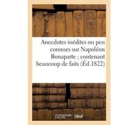 L B Anecdotes Inédites Ou Peu Connues Sur Napoléon Bonaparte (Tascabile)
