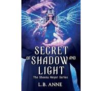 L B Anne Secret of Shadow and Light (Tascabile) Sheena Meyer