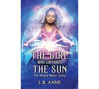 L B Anne The Girl Who Captured the Sun (Tascabile) Sheena Meyer