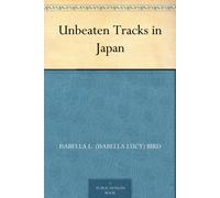 L Bird Isabella Unbeaten Tracks In Japan By Is BOOK NUOVO