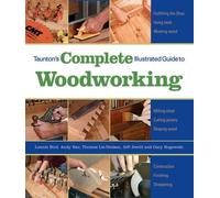 L Bird Taunton′s Complete Illustrated Guide to Woodworkin g (Tascabile)