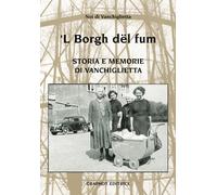 'L Borg dël füm. Storie e memoria di Vanchiglietta - Noi di Vanchiglietta (cur.)