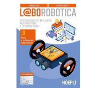 L@BOROBOTICA. VOLUME A - ROVER E REALIZZAZIONE DEL MOVIMENTO - ARCO LORENZO,