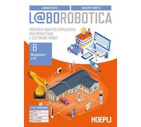 L@BOROBOTICA. VOLUME B - MANIPOLATORI E IOT - ARCO LORENZO, PERETTI GIUSEPPE -