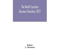L Branson The North Carolina Business Directory 1872 (Copertina rigida)