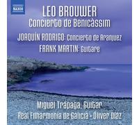 ブローウェル/ロドリーゴ/マルタン:ギター協奏曲集(L.BROUWER: Concierto de Benicàssim /J.RODRIGO: Concierto de Aranjuez)
