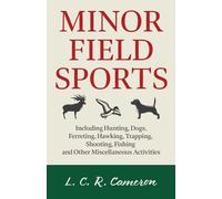 L.C.R. Cameron Minor Field Sports - Including Hunting, Dogs, Ferreti (Tascabile)