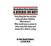 Dr. Wax David Flowers L C S W Wax David Flow Alcoholism/Drug Addict (Tascabile)