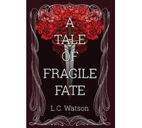 L C Watson A Tale of Fragile Fate (Copertina rigida)
