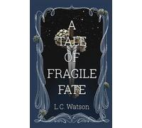 L C Watson A Tale of Fragile Fate (Tascabile)