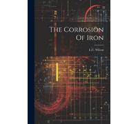 L C Wilson The Corrosion Of Iron (Tascabile)