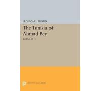 L. Carl Brown The Tunisia of Ahmad Bey, 1837-1855 (Tascabile)