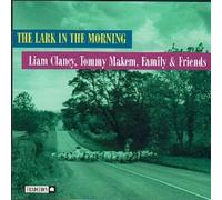 L. Clancy, T. Makem & Family & Friends – The Lark in the Morning – CD