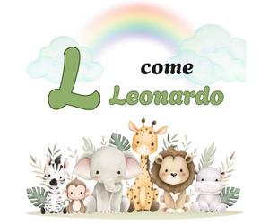 L come LEONARDO: Il Primo Libro delle Lettere: un Alfabeto Illustrato e Personalizzato per Stimolare la Curiosità e il Linguaggio