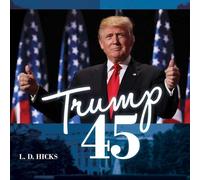 L D Hicks Trump 45 (Copertina rigida)