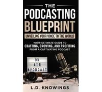 L D Knowings The Podcasting Blueprint (Copertina rigida)