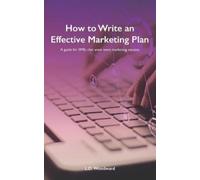 L.D. Woodward How to Write an Effective Marketing Plan (Tascabile)